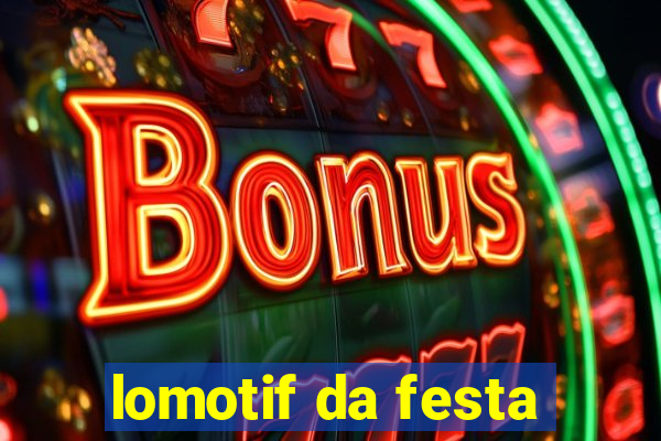 lomotif da festa